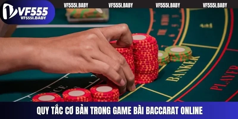 Quy tắc cơ bản trong game bài Baccarat online