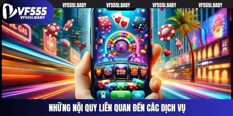 Những nội quy liên quan đến các dịch vụ