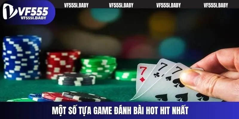 Một số tựa game đánh bài hot hit nhất