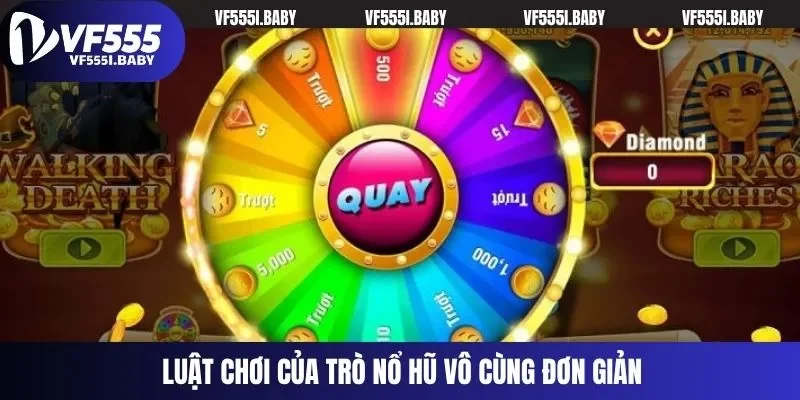 Luật chơi của trò nổ hũ vô cùng đơn giản