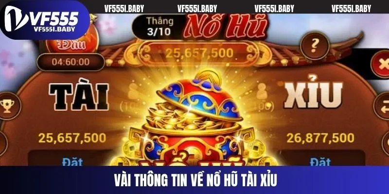 Vài thông tin về nổ hũ tài xỉu