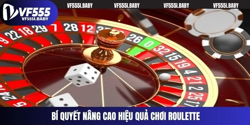Bí quyết nâng cao hiệu quả chơi Roulette