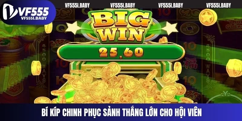 Bí kíp chinh phục sảnh thắng lớn cho hội viên