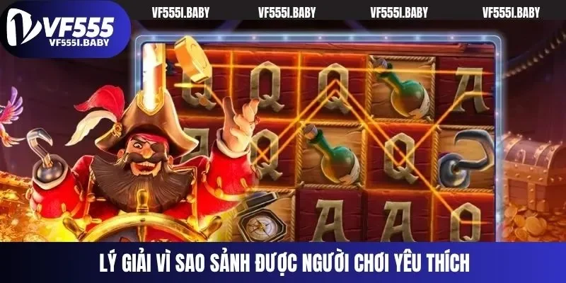 Lý giải vì sao sảnh được người chơi yêu thích