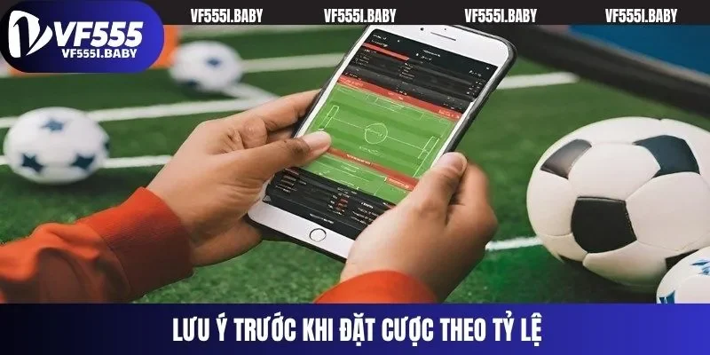 Lưu ý khi trước khi đặt cược theo tỷ lệ