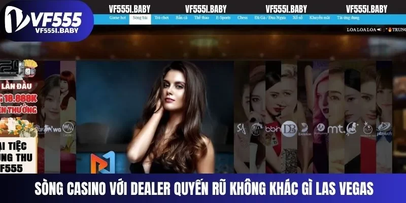 Sòng casino với Dealer quyến rũ không khác gì Las Vegas